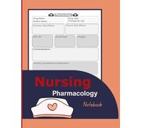 Nursing Pharmacology Notebook: Blank Template and Study Guide for Nursing School Students to Study and Memorize Key Drug Details and Logbook for Drugs, Nursing Implications and Contraindications