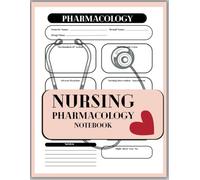 Nursing Pharmacology Notebook: Comprehensive Drug Reference for Nursing Students and Professionals - 120 Pages for Notes, Study, and Clinical Use