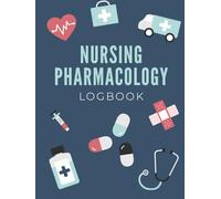 Nursing Pharmacology Notebook: Logbook for drugs, contraindications, drug classifications and more!