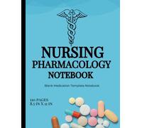 Nursing Pharmacology Notebook: Notebook For Medication Tracking - 110 Blank Template Pages