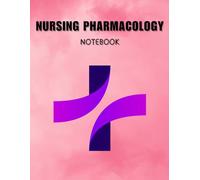 Nursing Pharmacology Notebook: Nursing Pharmacology Notebook: A Simple Blank Canvas for Organizing Your Medication Notes and Study Insights