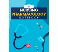 Nursing Pharmacology Notebook: Organize and master essential medication info with this all-in-one pharmacology logbook for nursing students and clinical professionals.