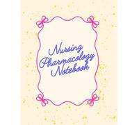 Nursing Pharmacology Notebook: Pharmacology Notes Template, Notebook for Nurses and Nursing Students, 120 Pages