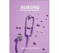 Nursing Pharmacology Notebook Purple: Structured Nursing Pharmacology Notebook Template For Tracking Medications And Clinical Details
