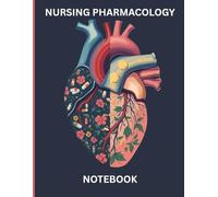 Nursing Pharmacology Notebook: Your Guided System to Organize Drug Information, Ace Exams, and Ensure Patient Safety