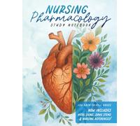 Nursing Pharmacology Study Notebook: A Pharmacology Study Notebook with 120 Medication Templates, Vital Signs, Nursing Cheat Sheets & Reference Pages (Nursing Student Study Essentials Series)
