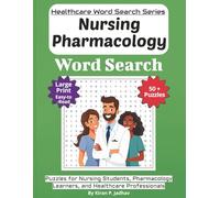 Nursing Pharmacology Word Search Puzzle Book: Puzzles for Nursing Students, Pharmacology Learners, and Healthcare Professionals: Large Print Edition ... Puzzle Book Series: Large Print Edition)