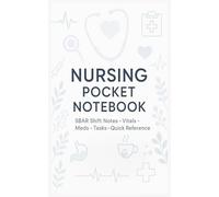 Nursing Pocket Notebook: Compact SBAR Shift Report Logbook with Vitals, Meds, Tasks, & Handoff Notes - Includes Medical Abbreviations, Normal Ranges, and Quick Reference Pages for Nurses on the Go