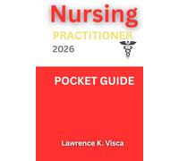 NURSING PRACTITIONER POCKET GUIDE 2026: The Complete Blueprint for Advanced Nursing Leadership and Mastering Modern Clinical Practice