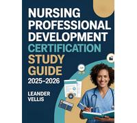 Nursing Professional Development Certification Study Guide 2025-2026: NPD-BC® Exam Prep Book with Practice Questions, Test-Taking Strategies, ... and Evidence-Based Career Advancement Tools