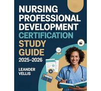 Nursing Professional Development Certification Study Guide 2025-2026: NPD-BC® Exam Prep Book with Practice Questions, Test-Taking Strategies, ... and Evidence-Based Career Advancement Tools