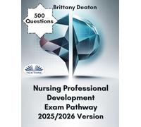 Nursing Professional Development Exam Pathway 2025/2026 Version: Sharpen Your Skills With 500 Practice Questions That Deliver Results