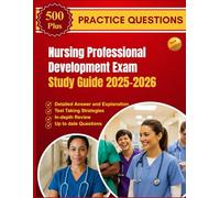 Nursing Professional Development Exam Study Guide 2025-2026: ANCC-aligned review with 500 practice questions, rationales, study plans, and test-taking strategies