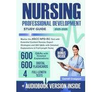 Nursing Professional Development Study Guide: Master the ANCC NPD-BC Test with Essential Content Review, Expert Strategies and 600 Q&As with Detailed Explanations (4 Full-Length Tests)