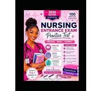 Nursing School Entrance Exam Practice Test 2026-2027: 100 Practice Questions in English, Mathematics, Science, Anatomy & Physiology with Detailed Answer Key for Nursing School Admission Success