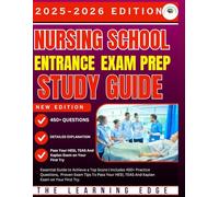 Nursing School Entrance Exam Prep Study Guide 2025-2026: Essential Guide to Achieve a Top Score | Includes 450+ Practice Questions, Proven Exam Tips ... HESI, TEAS And Kaplan Exam on Your First Try.