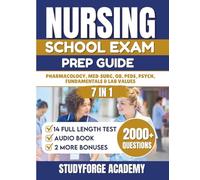 NURSING SCHOOL EXAM PREP GUIDE (7 IN 1): Pharmacology, Med-Surg, OB, Peds, Psych, Fundamentals & Lab Values (OVER 2000+ QUESTIONS, 2 BONUSES, 14 FULL LENGTH TESTS)