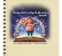 Nursing school is sucking the life out of me chronicles: The weight of the Story - Obesity Storyline