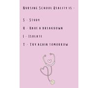 Nursing School Reality Notebook: A cheeky acronym nursing student notebook journal for gifts, family and friends