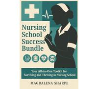 Nursing School Success Bundle: Your All-in-One Toolkit for Surviving and Thriving in Nursing School