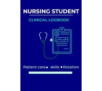 Nursing student clinical log book: for ward rotation/patient record and clinical practice
