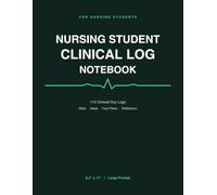 Nursing Student Clinical Log Notebook: 110 Clinical Rotation Sheets for Nursing Students - Skills Checklist, Nursing Diagnosis, Care Plan & Clinical Reflection Log | 8.5 x 11