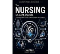 NURSING STUDENT JOURNAL: Learning • Reflection • Professional Development