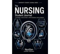 NURSING STUDENT JOURNAL: Learning • Reflection • Professional Development