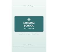 Nursing Student Notebook: College Ruled Notebook for Nursing School, Clinicals, Lectures & Study Notes: A College Ruled Journal for Nursing Students ... Stay Organized, and Succeed in Nursing School