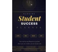 Nursing Student Success Planner: Your Step-by-Step Guide from LPN to Nurse Practitioner