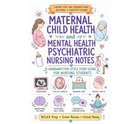 Nursing Study Notes: Maternal Child Health Nursing and Mental Health Psychiatric Nursing Handwritten-Style Study Guide with Beautiful Illustration for ... Med Surg, Pharmacology, Pediatric, and More)
