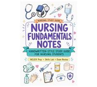 Nursing Study Notes: Nursing Fundamentals Handwritten-Style Study Guide with Beautiful Illustration for Nursing Students, NCLEX Prep, and Exam Review: ... Med Surg, Pharmacology, Pediatric, and More)