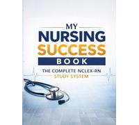 NURSING SUCCESS BOOK: The Complete Nursing Notes Book for NCLEX-RN Preparation