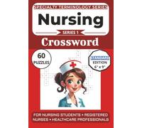 Nursing Terminology Crossword Puzzle Book: Puzzles for Nursing Students, Registered Nurses, and Healthcare Professionals: 60 Crossword Puzzles (Specialty Terminology Crossword Puzzle Book Series)