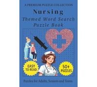 Nursing - Themed Word Search Puzzle Book: 50+ Easy-to-Read Nursing Related Puzzles - For Adults, Seniors, and Teens. (Word Search Puzzle Collection)
