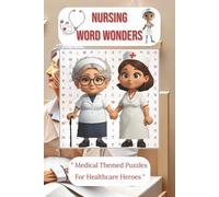 "Nursing Word Wonders": Medical-Themed Puzzles for Healthcare Heroes - Relaxing Brain Games for Nurses & Students"*