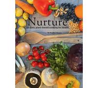 Nurture: Oil-free, plant-based cooking for health