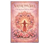 Nurture Your Soul: A 90-Day Sacred Self Care Planner
