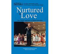 Nurtured by Love: The Classic Approach to Talent Education