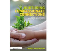 Nurturing Compassionate Connections: A Guide to Practitioner Empathy in the Early Years