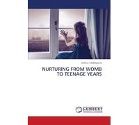 NURTURING FROM WOMB TO TEENAGE YEARS