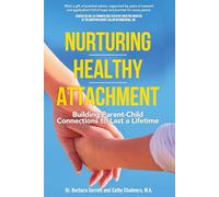 Nurturing Healthy Attachment: Building Parent-Child Connections to Last a Lifetime