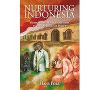 Nurturing Indonesia: Medicine and Decolonisation in the Dutch East Indies (Global Health Histories)