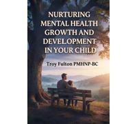 Nurturing Mental Health Growth and Development in Your Child