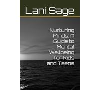 Nurturing Minds: A Guide to Mental Wellbeing for Kids and Teens