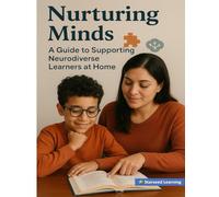 Nurturing Minds: A Guide to Supporting Neurodiverse Learners at Home