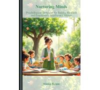 Nurturing Minds: Psychological Strategies for Raising Resilient and Emotionally Intelligent Children