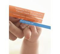 “Nurturing New Life: A Modern Parent’s Guide to Baby Care”: "Your Complete, Confidence-Building Guide to Raising a Happy, Healthy Baby"