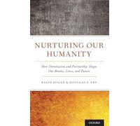 Nutriendo nuestra humanidad – Cómo dominación y cooperación moldean cerebros, vidas y futuro
