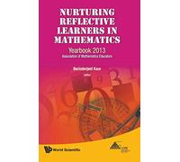 NURTURING REFLECTIVE LEARNERS IN MATHEMATICS: YEARBOOK 2013, ASSOCIATION OF MATHEMATICS EDUCATORS